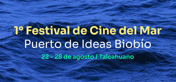 Convocatoria al 1° Festival de Cine del Mar – Puerto de Ideas Biobíos